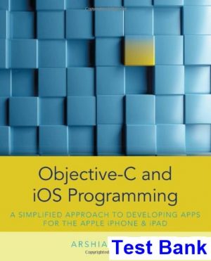 objective c ios programming simplified approach developing apps apple iphone ipad 1st edition arshia khan test bank