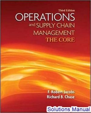 operations and supply chain management the core 3rd edition jacobs solutions manual