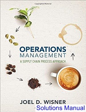 operations management a supply chain process approach 1st edition wisner solutions manual