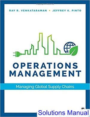 operations management managing global supply chains 1st edition venkataraman solutions manual