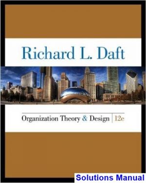 organization theory design 12th edition daft solutions manual