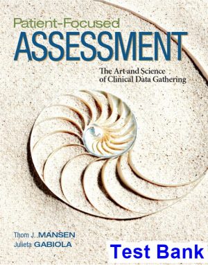 patient focused assessment art science clinical data gathering 1st edition mansen test bank