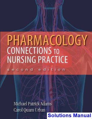 pharmacology connections nursing practice 2nd edition adams solutions manual