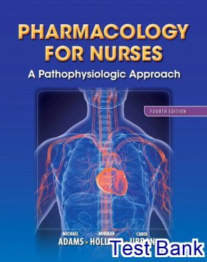 pharmacology for nurses a pathophysiologic approach 4th edition adams test bank