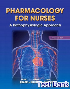 pharmacology for nurses a pathophysiologic approach 4th edition adams test bank