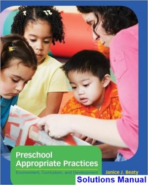 preschool appropriate practices environment curriculum development 4th edition beaty solutions manual