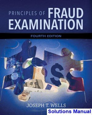 principles fraud examination 4th edition wells solutions manual