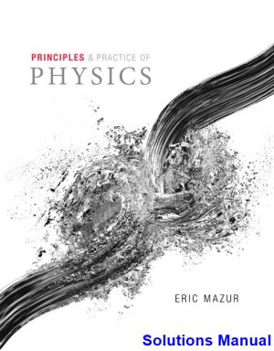 principles practice physics 1st edition eric mazur solutions manual