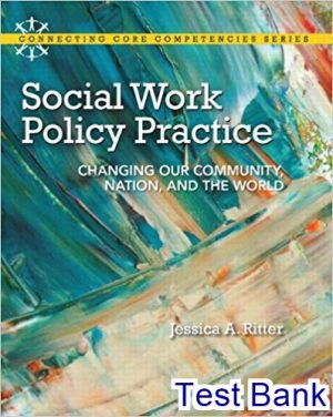 social work policy practice changing our community nation and the world edition ritterr test bank