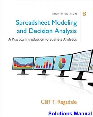 spreadsheet modeling decision analysis practical introduction business analytics 8th edition ragsdale solutions manual