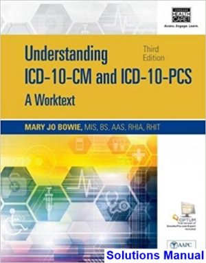 understanding icd 10 cm icd 10 pcs worktext spiral bound version 3rd edition bowie solutions manual