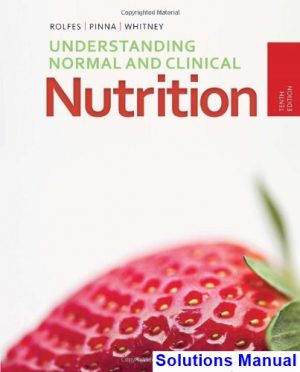understanding normal clinical nutrition 10th edition rolfes solutions manual