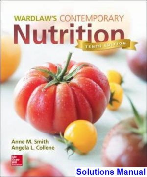 wardlaws contemporary nutrition 10th edition smith solutions manual