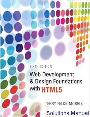 web development and design foundations with html5 6th edition morris solutions manual