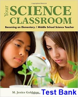 your science classroom becoming elementary middle school science teacher 1st edition goldston test bank
